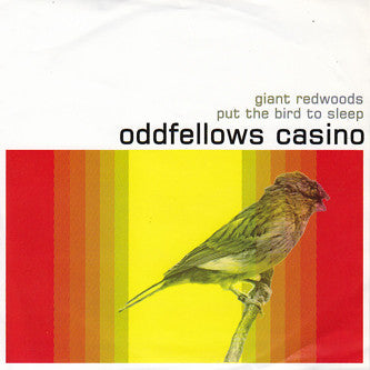 Oddfellows Casino : Giant Redwoods / Put The Bird To Sleep (7")