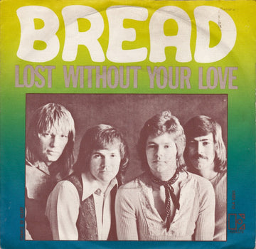 Bread : Lost Without Your Love (7", Single)