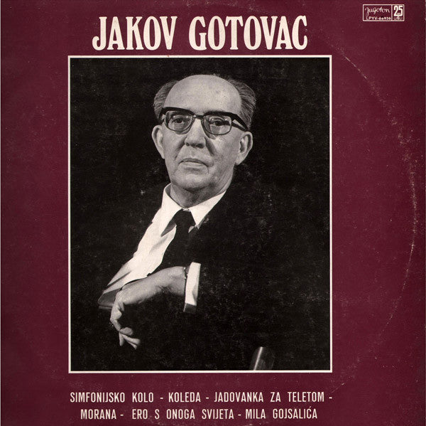 Jakov Gotovac : Simfonijsko Kolo - Koleda - Jadovanka Za Teletom - Morana - Ero S Onoga Svijeta - Mila Gojsalića (LP, Comp)