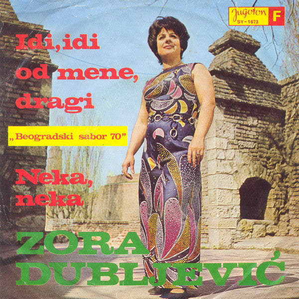 Zora Dubljević : Idi, Idi Od Mene, Dragi / Neka, Neka (7", Single)