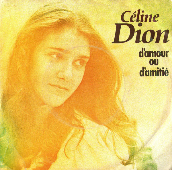 Céline Dion : D'amour Ou D'amitié (7")