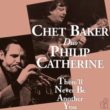 Chet Baker Duo Philip Catherine : There'll Never Be Another You (LP, Album, RE)