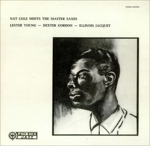 Nat King Cole : Meets The Master Saxes - Lester Young, Dexter Gordon, Illinois Jacquet (LP, Album)