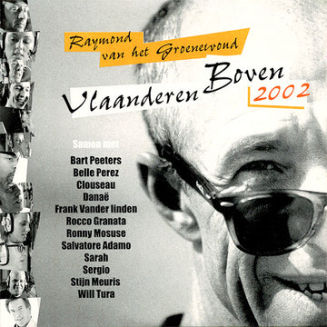 Raymond van het Groenewoud Samen Met Bart Peeters, Belle Perez, Clouseau, Danaë, Frank Vander linden, Rocco Granata, Ronny Mosuse, Adamo, Sarah (9), Sergio (119), Stijn Meuris, Will Tura : Vlaanderen Boven 2002 (CD, Single)