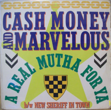 Cash Money & Marvelous : A Real Mutha For Ya / New Sheriff In Town (12")