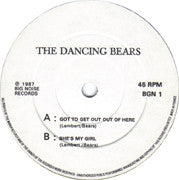 The Dancing Bears : Got To Get Out Of Here (7", Single)