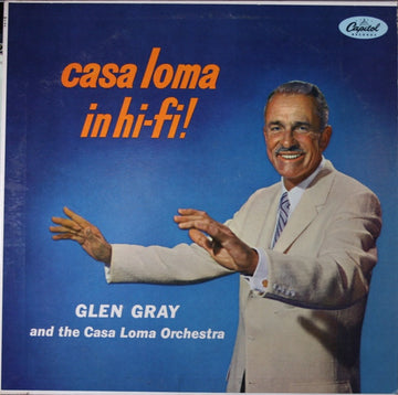 Glen Gray & The Casa Loma Orchestra : Casa Loma In Hi-Fi (LP, Album)