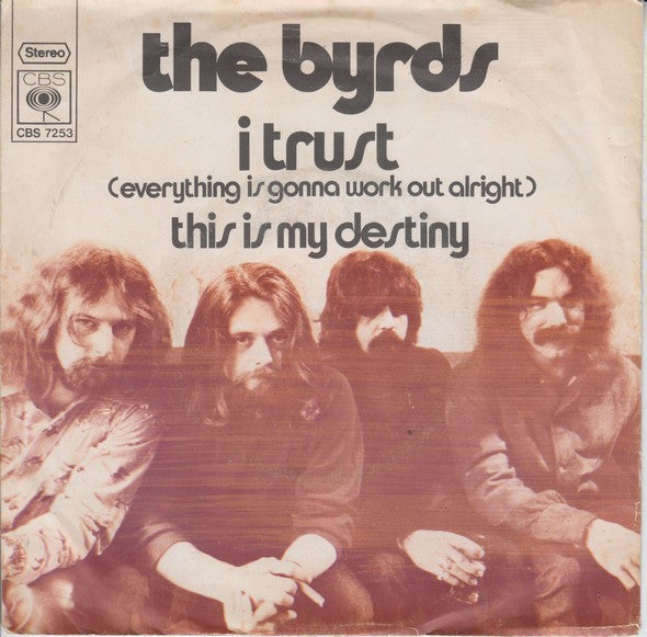 The Byrds : I Trust (Everything Is Gonna Work Out Alright) (7", Single)