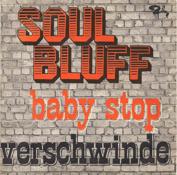 Soul Bluff : Baby Stop / Verschwinde (7", Single)