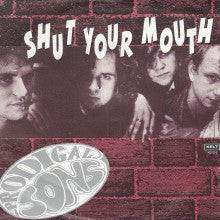 Prodigal Sons* : Shut Your Mouth (7", Single)