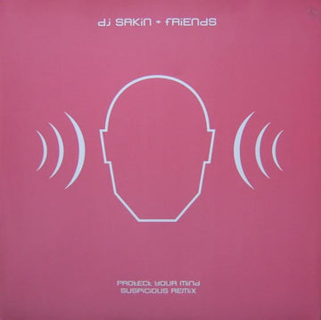 DJ Sakin + Friends* : Protect Your Mind (Suspicious Remix) (12")