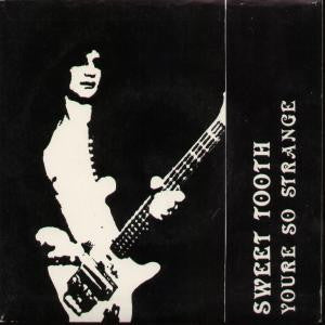 Sweet Tooth (4) : You're So Strange (7")