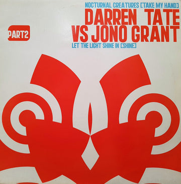 Darren Tate Vs Jono Grant : Nocturnal Creatures [Take My Hand] / Let The Light Shine In [Shine] - Part 2 (12")