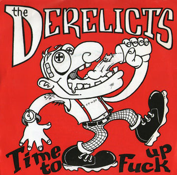 Derelicts : Time To Fuck Up (7", Red)