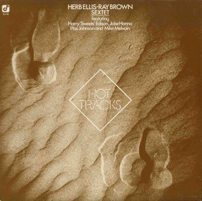 Herb Ellis-Ray Brown Sextet Featuring Harry Edison, Jake Hanna, Plas Johnson, Mike Melvoin : Hot Tracks (LP, Album)