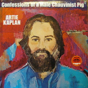 Artie Kaplan : Confessions Of A Male Chauvinist Pig (LP, Album)