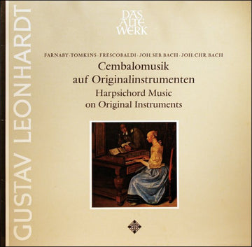 Gustav Leonhardt - Giles Farnaby / Thomas Tomkins / Girolamo Frescobaldi / Johann Sebastian Bach / Johann Christian Bach : Cembalomusik Auf Originalinstrumenten • Harpsichord Music On Original Instruments (LP, Album, RE)