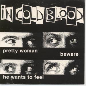 In Cold Blood (4) : Pretty Woman (7")