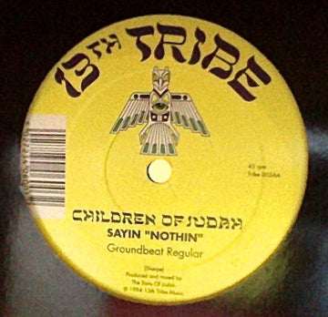 Children Of Judah : Sayin "Nothin" (12")