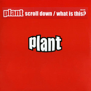 Plant (2) : Scroll Down / What Is This? (12")