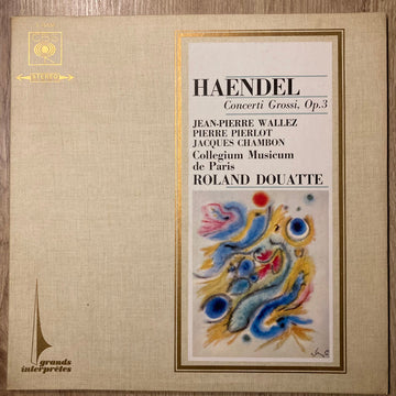 Haendel*, Jean-Pierre Wallez, Pierre Pierlot, Jacques Chambon, Collegium Musicum De Paris, Roland Douatte : Concerti Grossi Op.3 (LP, Mono)