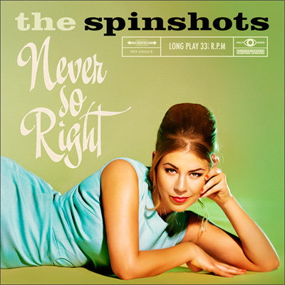 The Spinshots : Never So Right (LP, Album)
