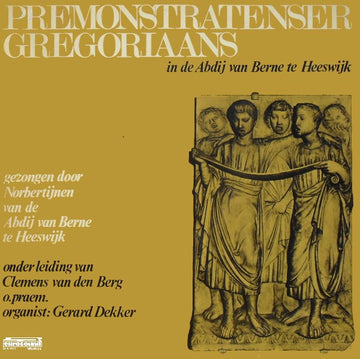 Gregorian (4) Gezongen Door Norbertijnen Van De Abdij Van Berne Te Heeswijk Onder Leiding Van Clemens van den Berg, Gerard Dekker : Premonstratenser Gregoriaans In De Abdij Van Berne Te Heeswijk (LP)