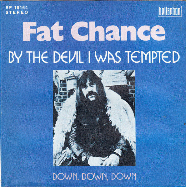 Fat Chance (7) : By The Devil I Was Tempted (7", Single)