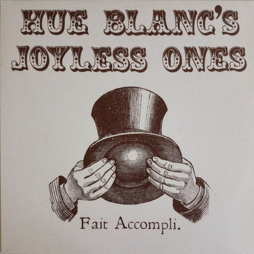 Hue Blanc's Joyless Ones : Fait Accompli (LP, Album, Ltd)