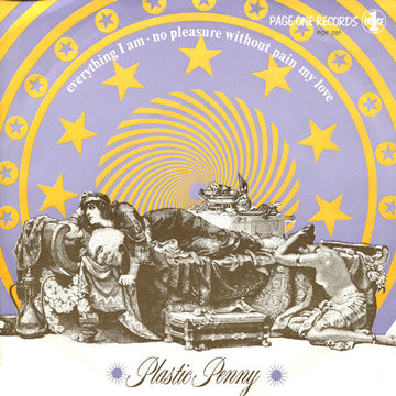Plastic Penny : Everything I Am / No Pleasure Without Pain My Love (7", Single)