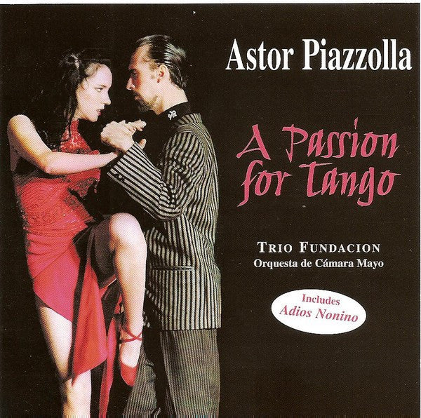 Trio Fundacion / Orquestra De Cámara Mayo : Astor Piazzolla - A Passion For Tango (CD, Album)