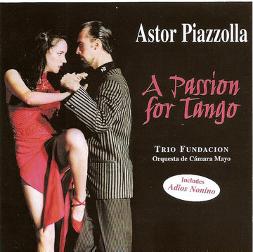 Trio Fundacion / Orquestra De Cámara Mayo : Astor Piazzolla - A Passion For Tango (CD, Album)