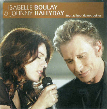 Isabelle Boulay & Johnny Hallyday : Tout Au Bout De Nos Peines (CD, Single, Enh, Car)