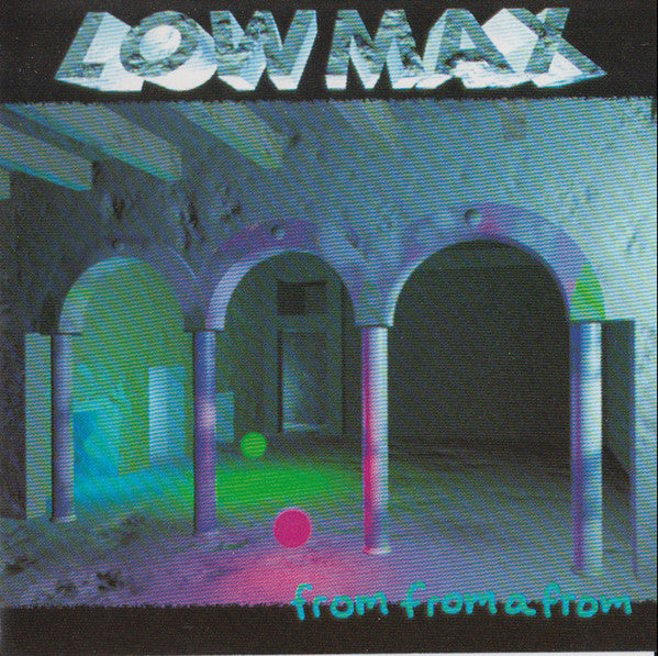 Low Max : From From A From (CD, Album)