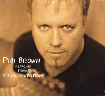 Phil Brown (2) : Cruel Inventions (CD, Album)