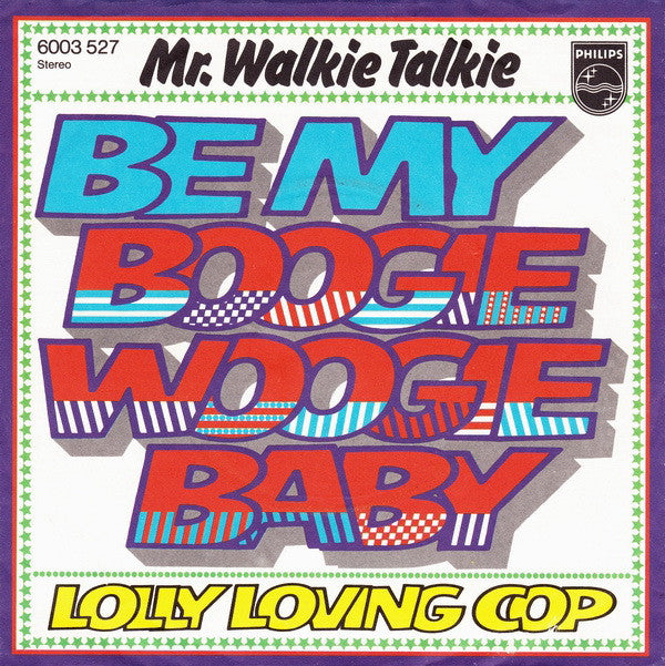 Mr. Walkie Talkie : Be My Boogie Woogie Baby (7", Single)