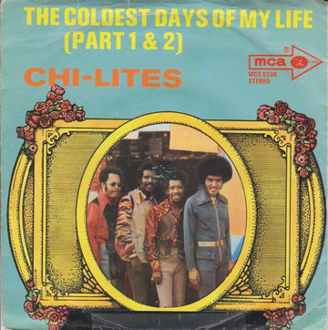 The Chi-Lites : The Coldest Days Of My Life (Part 1 & 2) (7", Single)