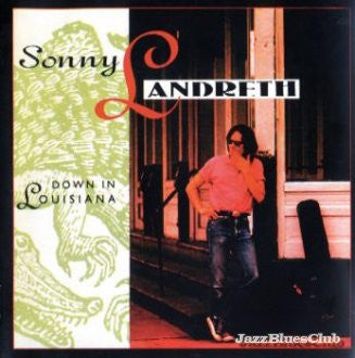 Sonny Landreth : Down In Louisiana (CD, Album, RE)