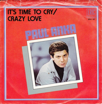 Paul Anka : It's Time To Cry / Crazy Love (7", Styrene)