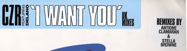 CZR Featuring Delano (2) : I Want You (UK Mixes) (12")