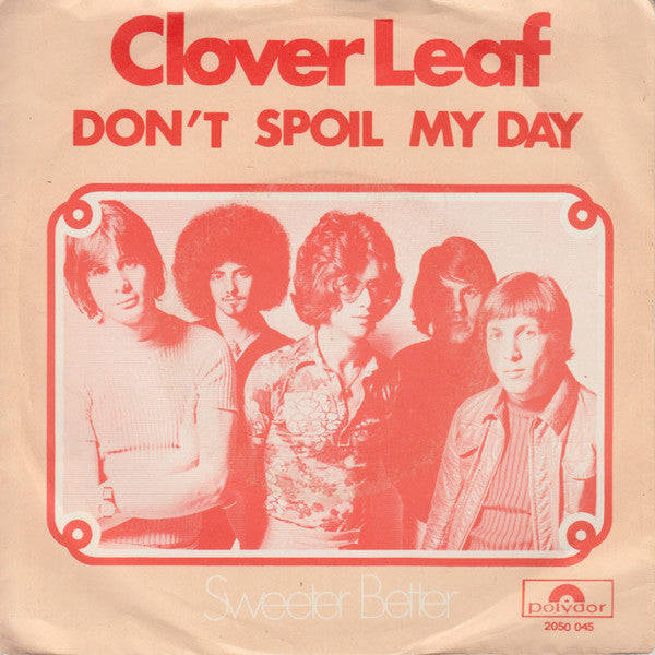 Clover Leaf : Don't Spoil My Day (7", Single)