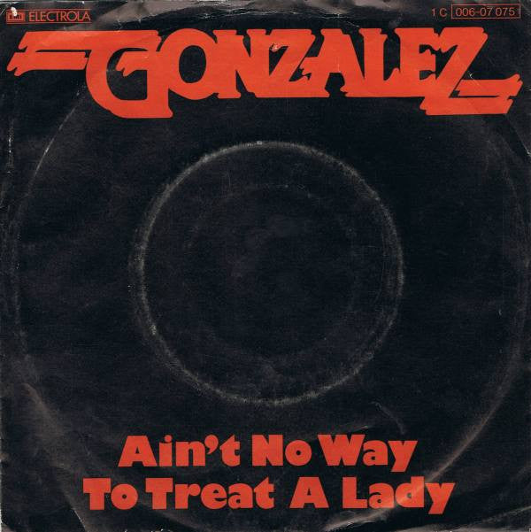 Gonzalez : Ain't No Way To Treat A Lady (7", Single)