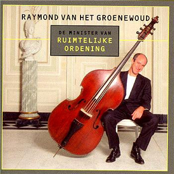 Raymond van het Groenewoud : De Minister Van Ruimtelijke Ordening (CD, Album)