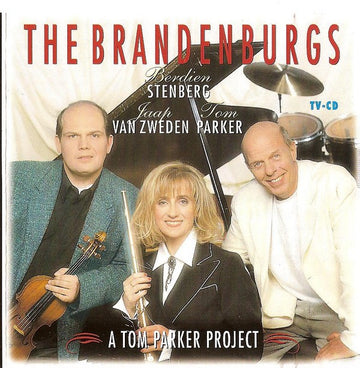 Tom Parker Featuring Berdien Stenberg & Jaap van Zweden / Johann Sebastian Bach : The Brandenburgs - The Concertos 1, 2 & 3 (A Tom Parker Project) (CD, Album)