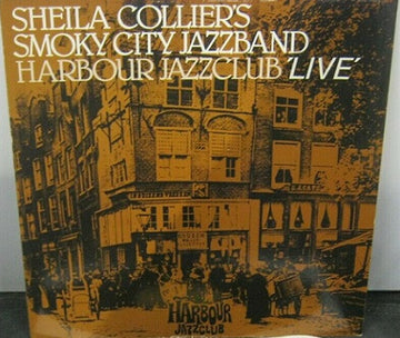 Sheila Collier's Smoky City Jazzband : Harbour Jazzclub 'Live' (LP, Album)