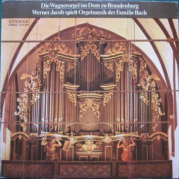 Werner Jacob : Die Wagnerorgel Im Dom Zu Brandenburg (Werner Jacob Spielt Orgelmusik Der Familie Bach) (LP)