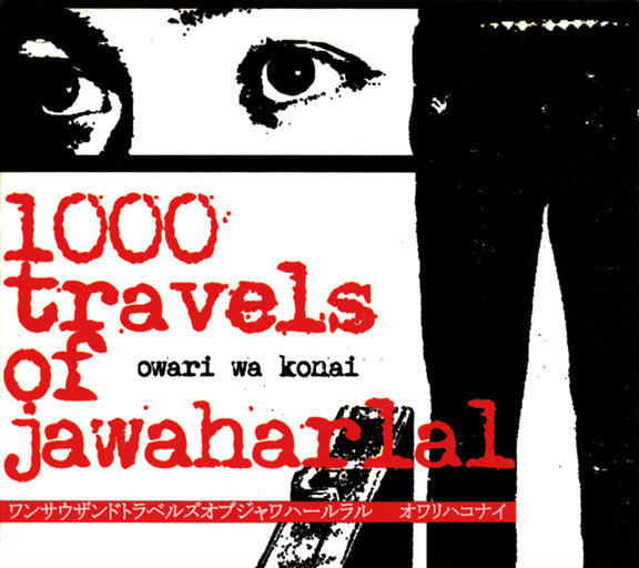 1000 Travels Of Jawaharlal : Owari Wa Konai (CD, Album)