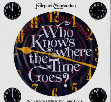 Fairport Convention : Who Knows Where The Time Goes? (LP, Ltd, Num, Pic)