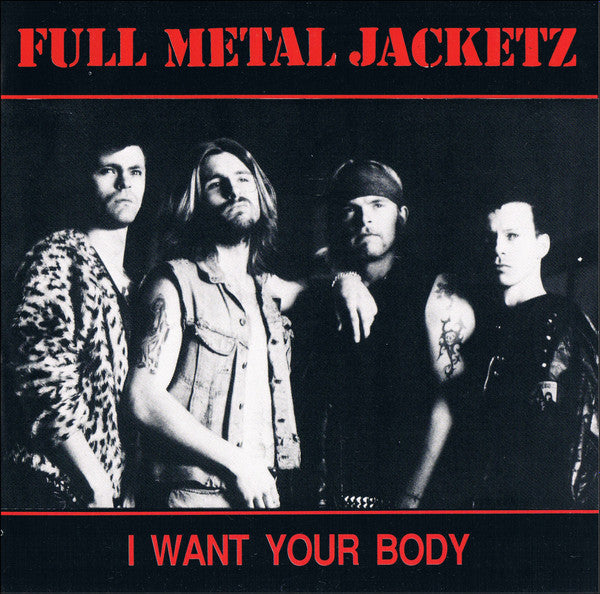 Full Metal Jacketz : I Want Your Body (7")