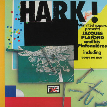 Wim T. Schippers Presents Jacques Plafond And His Plafonnières : Hark! (LP)